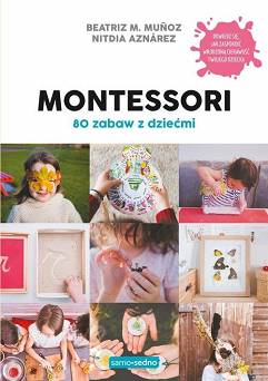 Montessori. 80 zabaw z dziećmi Wydawnictwo Edgard